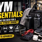 Gym Essentials: Complete Guide for Beginners and Fitness Enthusiasts